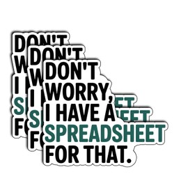 (3Pcs) Don’t Worry I Have a Spreadsheet for That Sticker – Humor Funny Office Decal for Laptops, Water Bottles – Gifts for Data Analysts, Accountants, Engineers, Nerds, Math Lovers 3"x2.5"