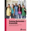 Training Wortschatz - Grammatik: Lehrplanbezogene Materialien für einen integrativen Sprachunterricht
