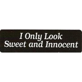 3 - I Only Look Sweet and Innocent Helmet/Hard Hat/Motorcycle Sticker 1x3"