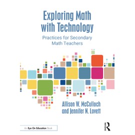 Exploring Math with Technology: Practices for Secondary Math Teachers