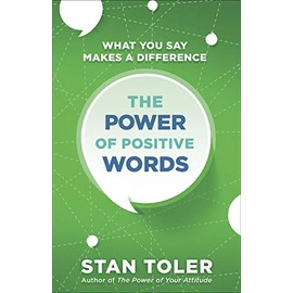 The Power of Positive Words: What You Say Makes a Difference