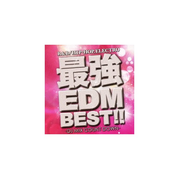 最強EDM BEST!! -DJ MIX COUNT DOWN-