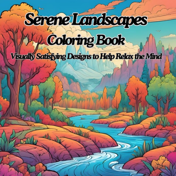 Serene Landscapes Coloring Book: Visually Satisfying Designs to Help Relax
