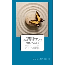 The Raw Materials of Miracles: How to Allow the Expansion of Everything