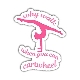 (3in - 3Pcs) Why Walk When You Can Cartwheel Sticker Gift Decoration Graphic for Travel Luggage Window Laptop Bottle Tumbler Journal Wall Phone Car Helmet Bumper Gymnastic Gymnast Girls Decal