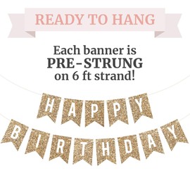 Pre-Strung Happy Birthday Banner - NO DIY - Gold Glitter Birthday Party Banner - Pre-Strung Garland on 6 ft Strands - Gold Birthday Party Decorations & Decor. Did we Mention no DIY?