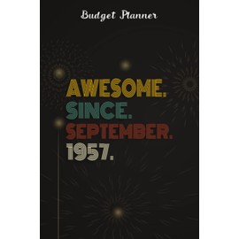 Budget Planner :Awesome Since September 1957 65 Years Old 65th Birthday Gift: Gifts for Boyfriend:Finance Daily, Monthly & Weekly Budget Planner Expense Tracker Bill Organizer Journal Notebook, Budget Planning, An Debt Tracker For paying, Paycheck Bill T