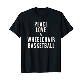 Peace Love and Wheelchair Basketball T-Shirt