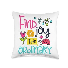 Find Joy In The Ordinary Flower Ladybug Cute Gift Find Joy in The Ordinary Throw Pillow, 16x16, Multicolor