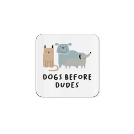 The Victorian Printing Co - Dogs Before Dudes - Funny Friendship Dog Lover Owner Single Coaster