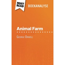 Animal Farm van George Orwell (Boekanalyse): Volledige analyse en gedetailleerde samenvatting van het werk