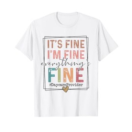 Boho Daycare Provider It's Fine I'm Fine Everything Is Fine T-Shirt