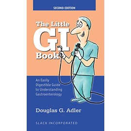 The Little GI Book: An Easily Digestible Guide to Understanding Gastroenterology
