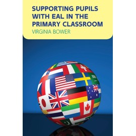 Supporting Pupils with Eal in The Primary Classroom (UK Higher Education OUP Humanities & Social Sciences Health)