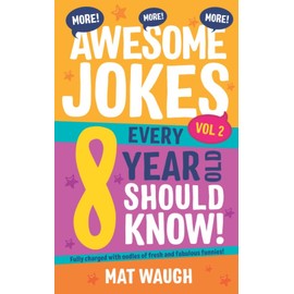 More Awesome Jokes Every 8 Year Old Should Know!: Fully charged with oodles of fresh and fabulous funnies!