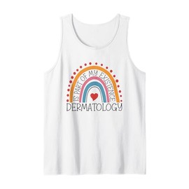 Dermatology Is Part Of My Existence Dermatologist Tank Top