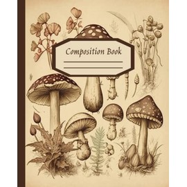 Mushroom Vintage Botanical Illustration Composition Notebook: College Ruled cottagecore