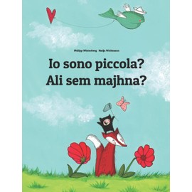 Io sono piccola? Ali sem majhna?: Libro illustrato per bambini: italiano-sloveno (Edizione bilingue)