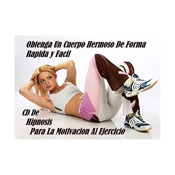 Motivación al Ejercicio! Sesión de hipnosis en CD (en español) que estimula tu motivación a hacer ejercicio a toda marcha
