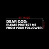 Dear God Please Protect Me from Your Followers Sticker Decal