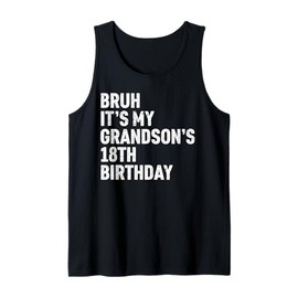 Bruh It's My Grandson's 18th Birthday 18 Year Old OMG Funny Tank Top