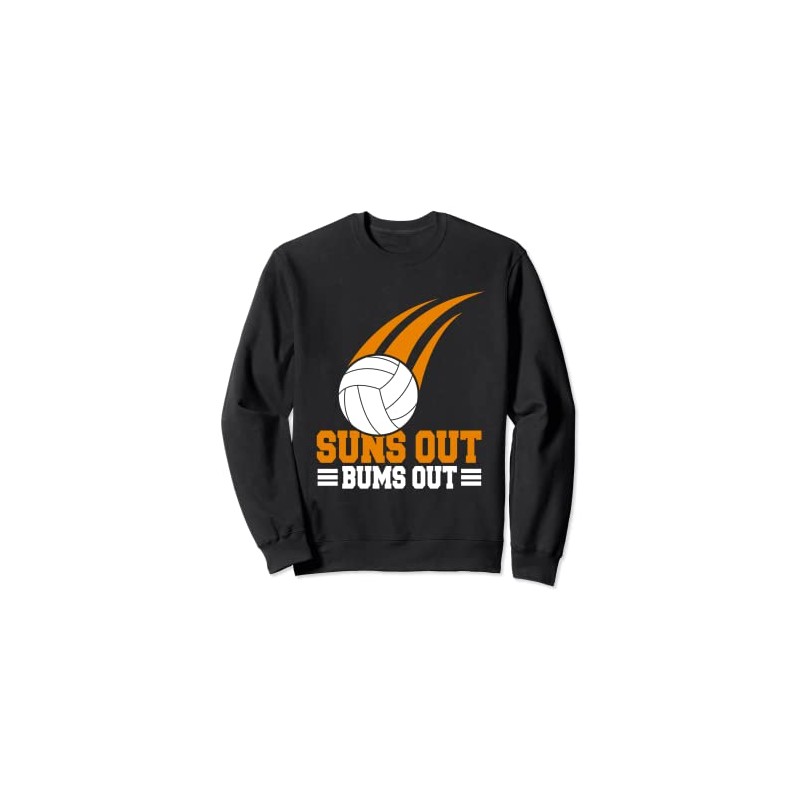 Volleyball Volleyball Player - Suns Up Bums Out Volleyballer Sweatshirt,