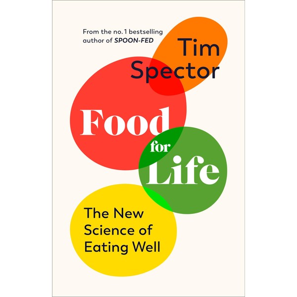 Food for Life: The New Science of Eating Well, by