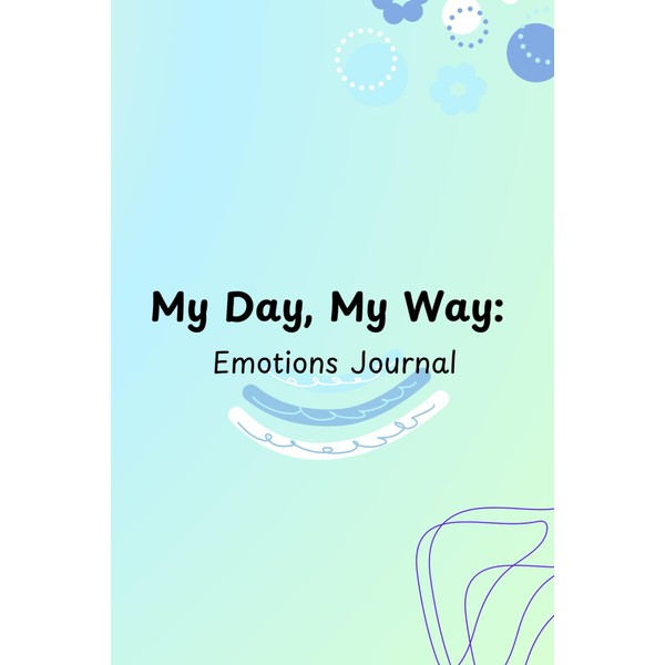 My Day, My Way: Emotions Journal