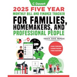 2025 Five Year Monthly Bill and Finance Tracker for Families, Homemakers, and Professional People: Track. Save. Repeat.