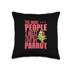 The more People I meet the more I Love my Parrot Throw Pillow