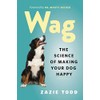 Wag: The Science of Making Your Dog Happy