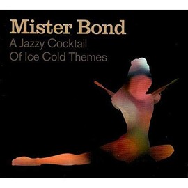 Mister Bond - A Jazzy Cocktail Of Ice-Cold Themes [Ger. Imp]