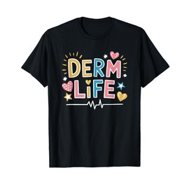 Dermatologist Nursing, Derm Life Dermatology Nurse T-Shirt