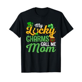 My lucky charms call me Mom - St. Patrick's Day T-Shirt