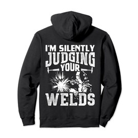 I'm Silently Judging Your Welds Funny Welder Gift Pullover Hoodie