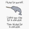 Magnet Always Be Yourself, Unless You Can Be A Narwhal