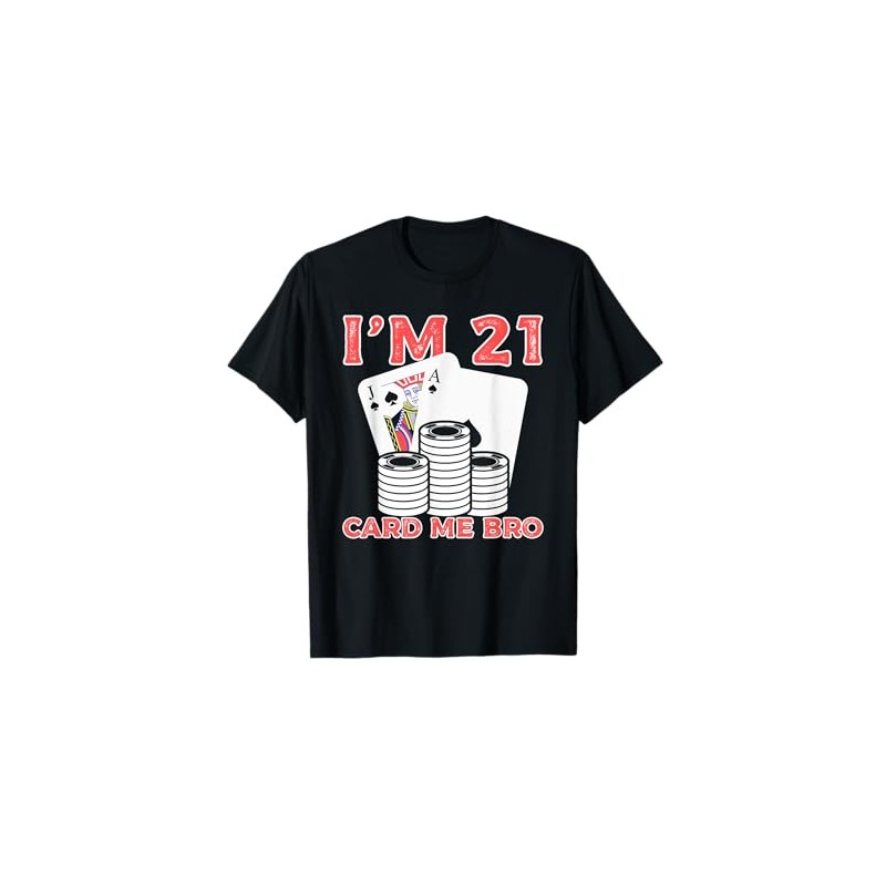 I’m 21 Card Me Bro Funny Legal 21 Year Old