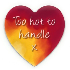Fun Flirty Message on a Novelty Heart Shaped Coaster - Unique Birthday Gift - Made in UK (Too Hot to Handle)