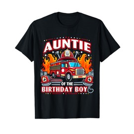 Auntie Of The Birthday Boy FireTruck Firefighter Party T-Shirt