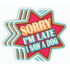 3Pcs Sorry I'm Late I Saw A Dog Sticker - Funny Dogs Sticker - Kids Sticker - Laptop Kindle Tablet Sticker - Guitar Tumbler Sticker