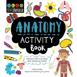STEM Starters for Kids Anatomy Activity Book: Packed with Activities and Anatomy Facts!