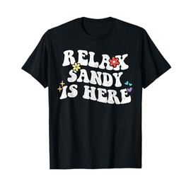 Retro Groovy Relax SANDY Is Here Funny Mother's Day Name T-Shirt