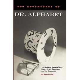 The Adventures Of Dr  Alphabet: 104 Unusual Ways To Write Poetry In The Cla...
