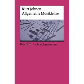 Allgemeine Musiklehre: Johnen, Kurt – Klassiker der Musikgeschichte mit Erläuterungen – 19564 – 28. Auflage 2024 (Reclams Universal-Bibliothek)
