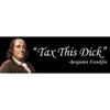 Tax This Dick Benjamin Franklin Funny Political Sticker (9x3 Inches)