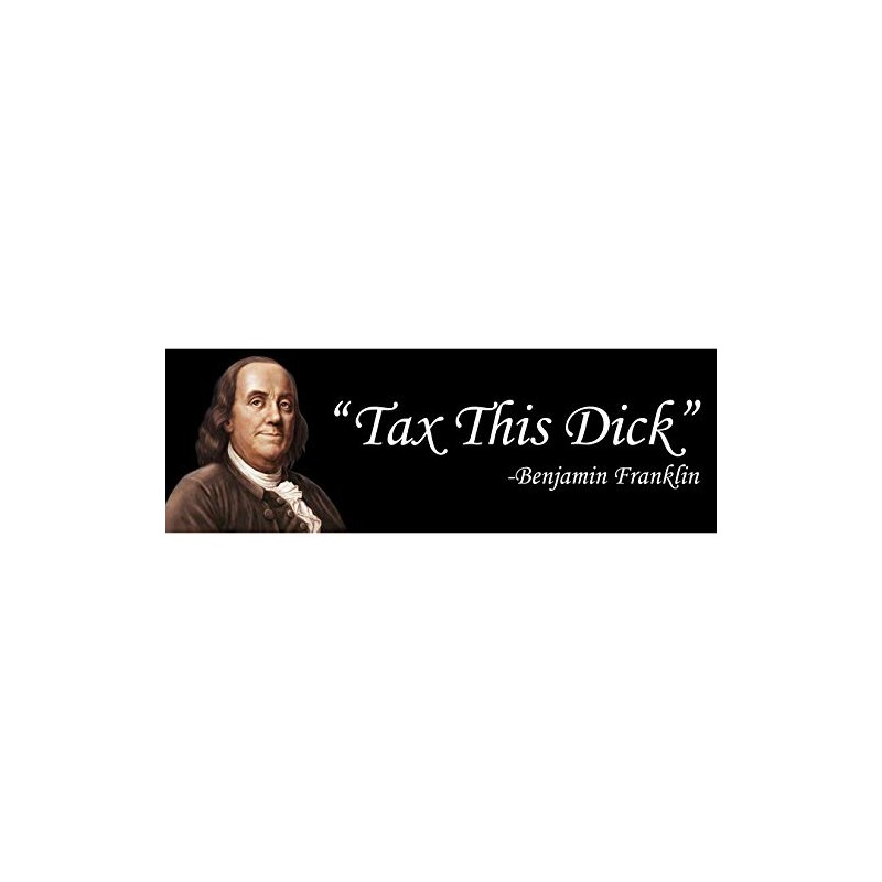 Tax This Dick Benjamin Franklin Funny Political Sticker (9x3 Inches)
