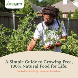 The More We Grow The More We'll See Everything We Need Is Free: A Simple Guide to Growing Free, 100% Natural Food for Life