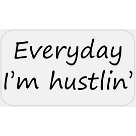 Everyday I'm Hustlin - 50 Stickers Pack 2.25 x 1.25 inches - Hustling Work