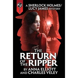 The Return of the Ripper: A Sherlock Holmes and Lucy James Mystery