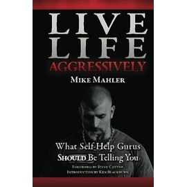 Live Life Aggressively! What Self Help Gurus Should Be Telling You